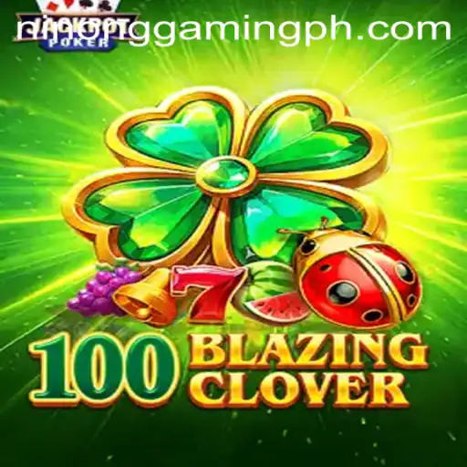 Discovering the Magic of 100BlazingClover: A Gaming Experience with Ninong Gaming PH
