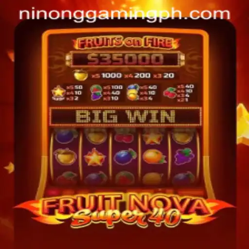 Exploring the Thrills of FruitNovaSuper40 with Ninong Gaming PH
