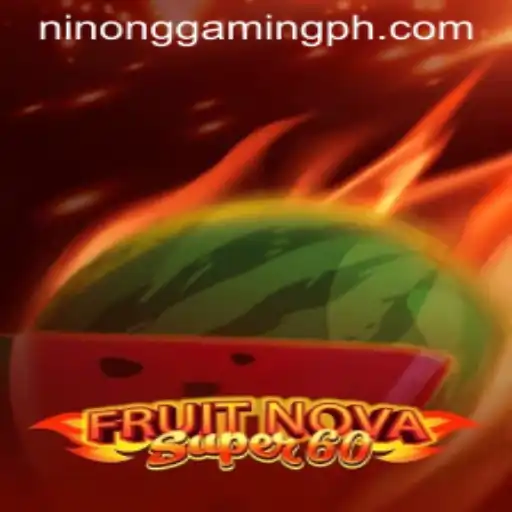 Exploring FruitNovaSuper60: A Gaming Journey With Ninong Gaming PH